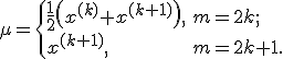 \mu = \begin{cases} \frac12 \left(x^{(k)}+x^{(k+1)}\right),& m=2k;\\ x^{(k+1)},& m=2k+1.\end{cases}